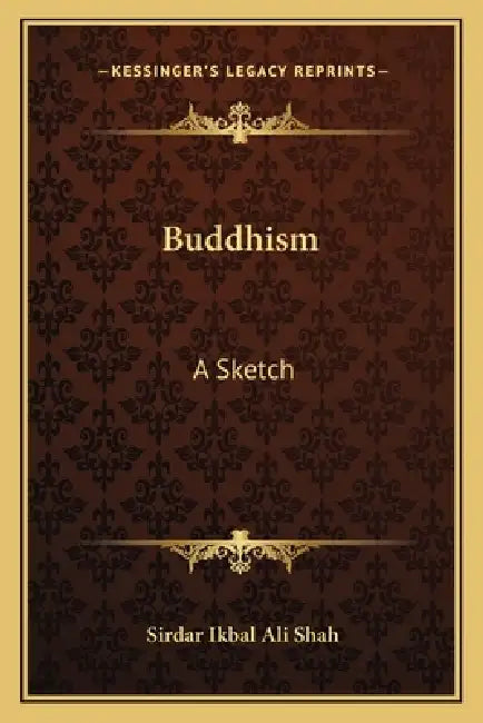 Buddhism: A Sketch by Sirdar Ikbal Ali Shah