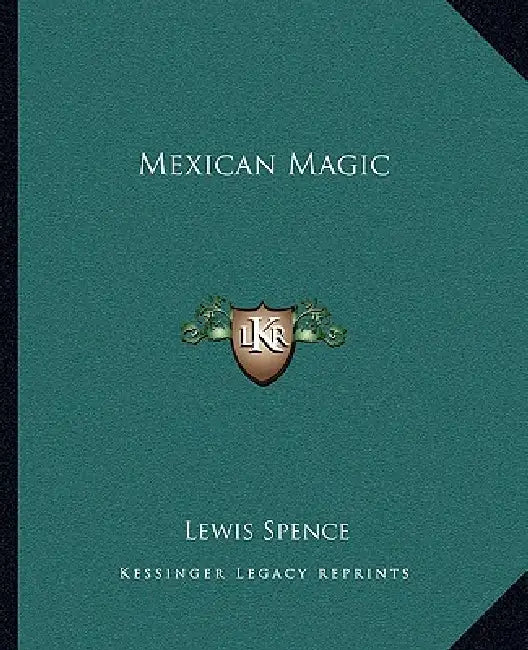 Mexican Magic by Lewis Spence