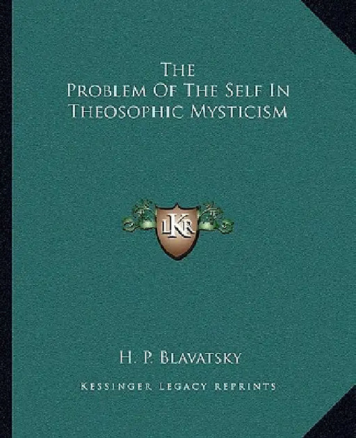 The Problem Of The Self In Theosophic Mysticism by H. P. Blavatsky