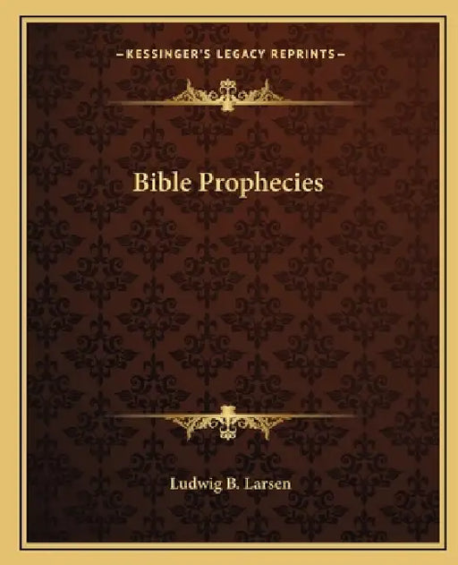 Bible Prophecies by Ludwig B. Larsen