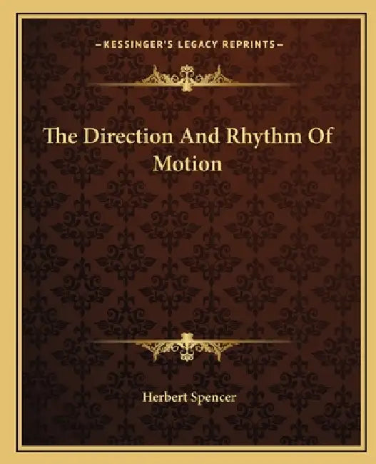 The Direction And Rhythm Of Motion by Herbert Spencer