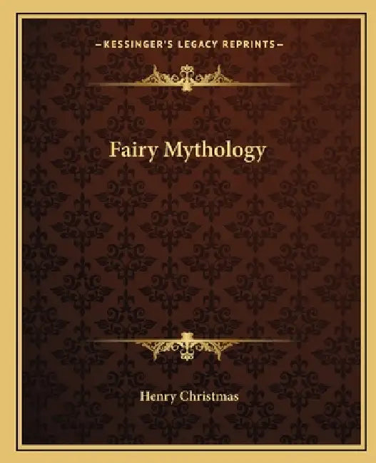 Fairy Mythology by Henry Christmas