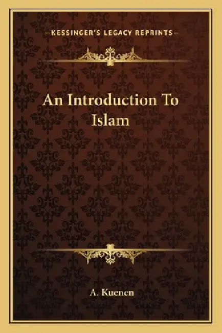 An Introduction To Islam by A. Kuenen