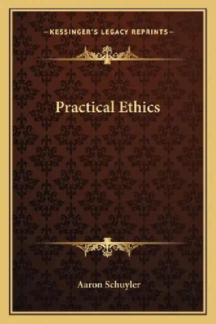 Practical Ethics by Aaron Schuyler
