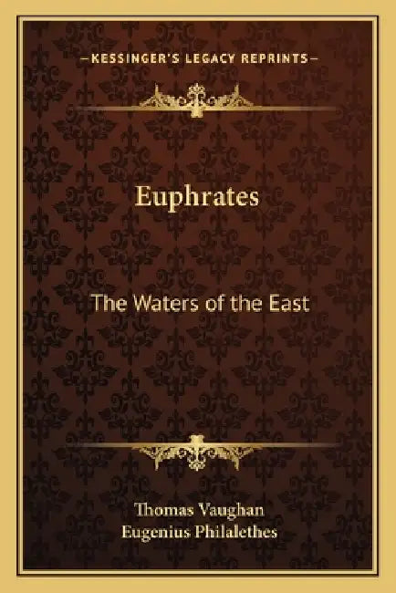 Euphrates: The Waters of the East by Thomas Vaughan, Eugenius Philalethes