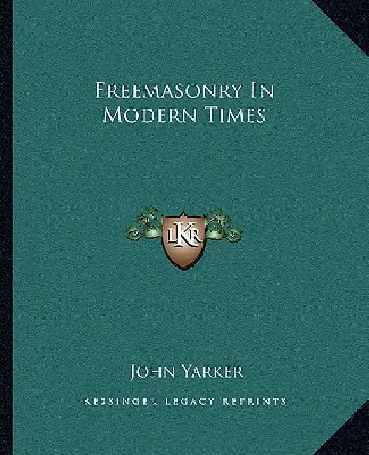 Freemasonry In Modern Times by John Yarker
