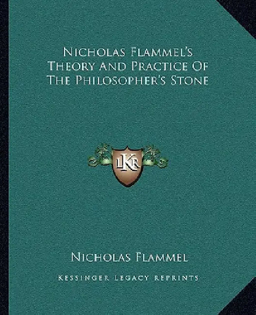 Nicholas Flammel's Theory And Practice Of The Philosopher's Stone by Nicholas Flammel