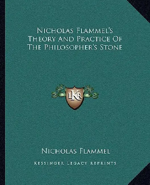 Nicholas Flammel's Theory And Practice Of The Philosopher's Stone by Nicholas Flammel
