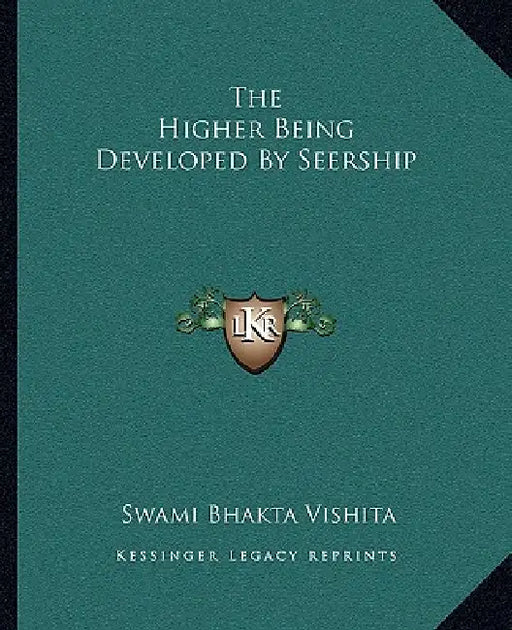 The Higher Being Developed By Seership by Swami Bhakta Vishita