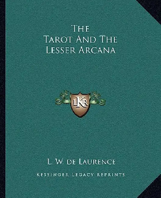 The Tarot And The Lesser Arcana by L. W. de Laurence