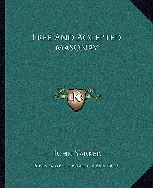 Free And Accepted Masonry by John Yarker