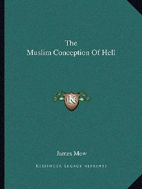 The Muslim Conception Of Hell by James Mew