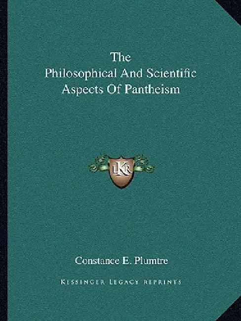 The Philosophical And Scientific Aspects Of Pantheism by Constance E. Plumtre