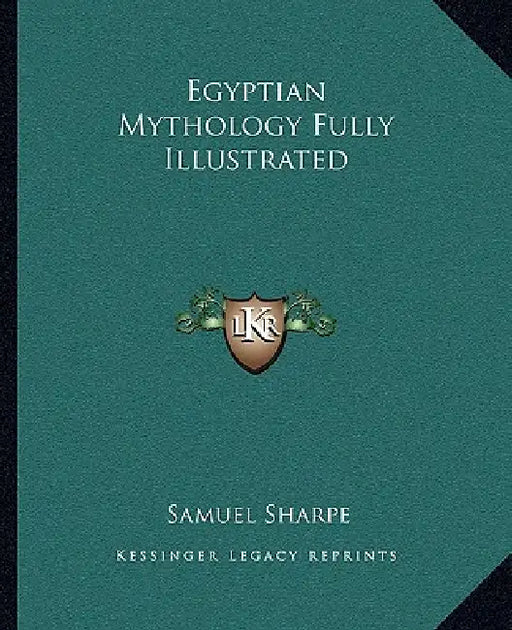 Egyptian Mythology Fully Illustrated by Samuel Sharpe