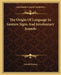 The Origin Of Language In Gesture Signs And Involuntary Sounds by Gerald Massey