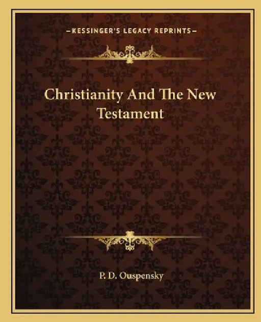 Christianity and the New Testament by P. D. Ouspensky