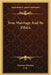 True Marriage And Its Ethics by Florence Huntley, T K