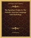 The Egyptian Origin In The Akkado-Assyrian Language And Mythology by Gerald Massey