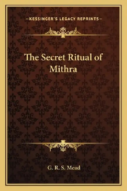The Secret Ritual of Mithra by G. R. S. Mead