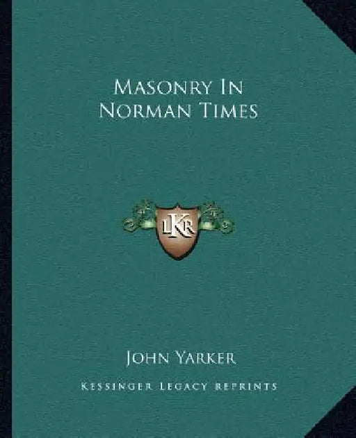 Masonry In Norman Times by John Yarker