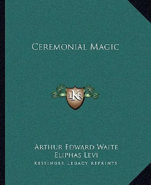 Ceremonial Magic by Arthur Edward Waite, Eliphas Levi