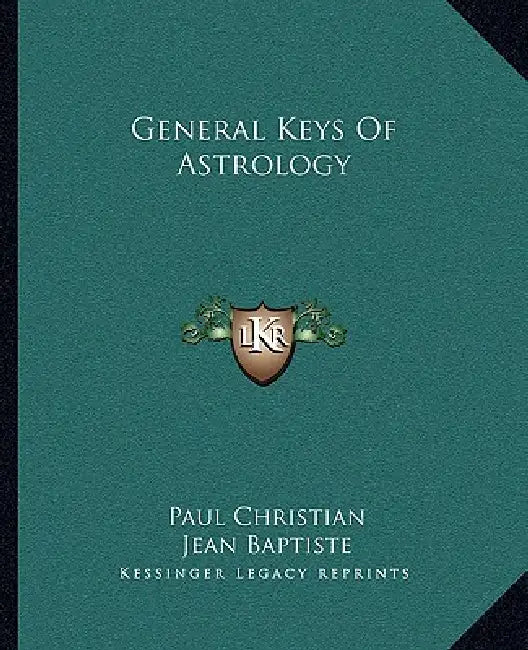 General Keys Of Astrology by Paul Christian, Jean Baptiste