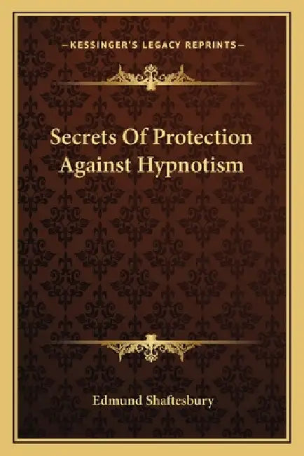 Secrets of Protection Against Hypnotism by Edmund Shaftesbury