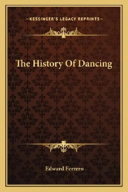 The History Of Dancing by Edward Ferrero