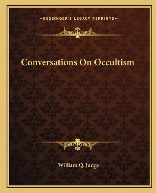 Conversations On Occultism by William Q. Judge