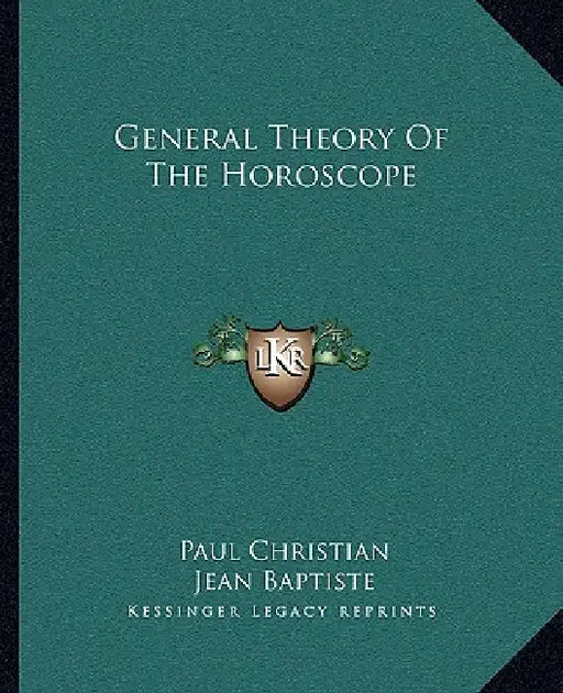 General Theory Of The Horoscope by Paul Christian, Jean Baptiste