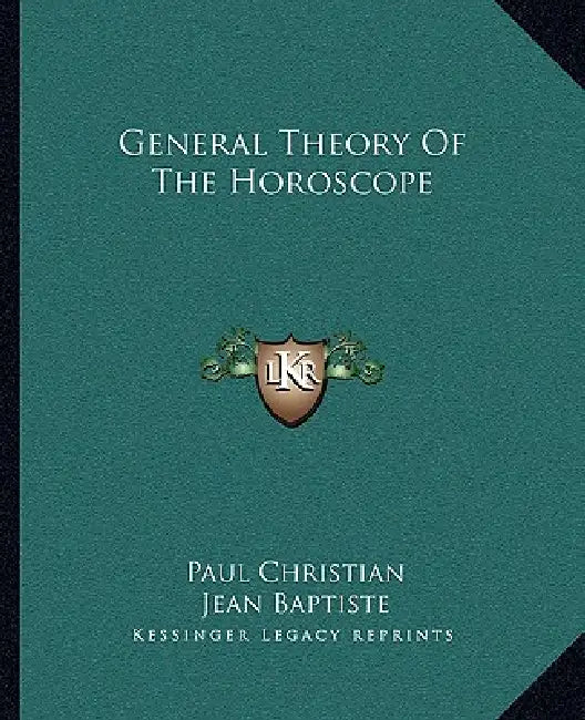 General Theory Of The Horoscope by Paul Christian, Jean Baptiste