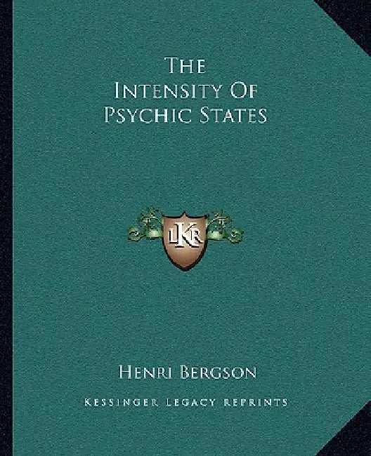 The Intensity Of Psychic States by Henri Bergson