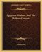 Egyptian Wisdom And The Hebrew Genesis by Gerald Massey