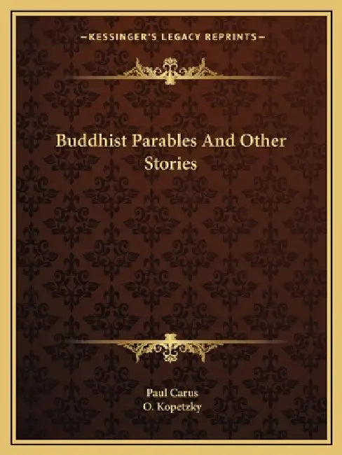 Buddhist Parables And Other Stories by Paul Carus, O. Kopetzky