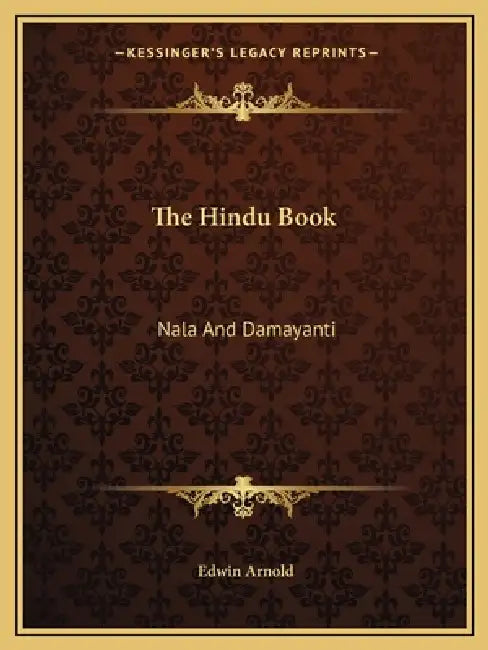 The Hindu Book: Nala And Damayanti by Edwin Arnold