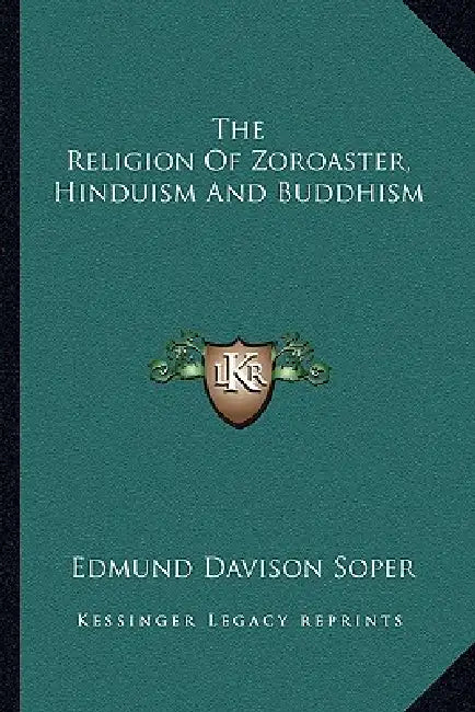 The Religion Of Zoroaster, Hinduism And Buddhism by Edmund Davison Soper