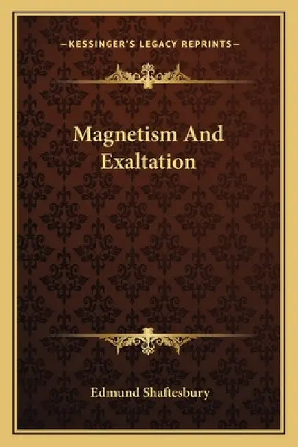 Magnetism And Exaltation by Edmund Shaftesbury