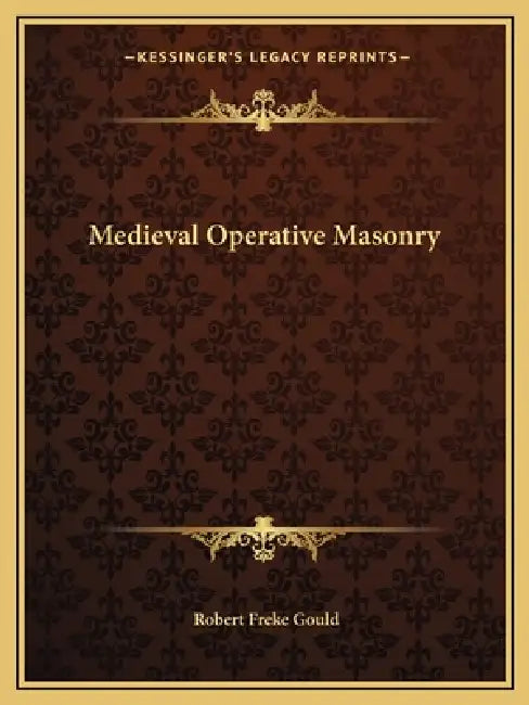 Medieval Operative Masonry by Robert Freke Gould