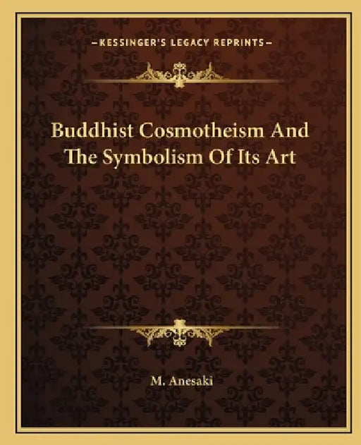Buddhist Cosmotheism And The Symbolism Of Its Art by M. Anesaki