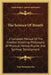 The Science Of Breath: A Complete Manual Of The Oriental Breathing Philosophy Of Physical, Mental, Psychic And Spiritual Development by Yogi Ramacharaka
