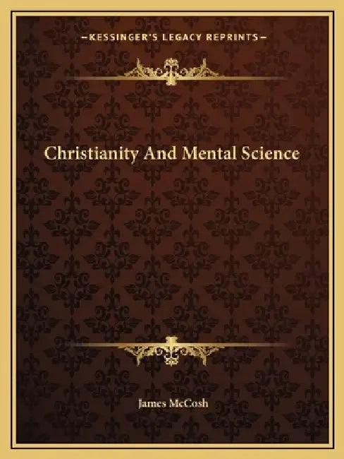 Christianity And Mental Science by James McCosh