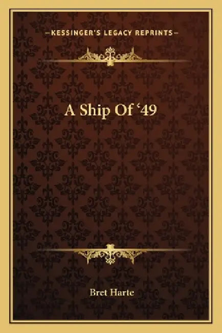 A Ship Of '49 by Bret Harte