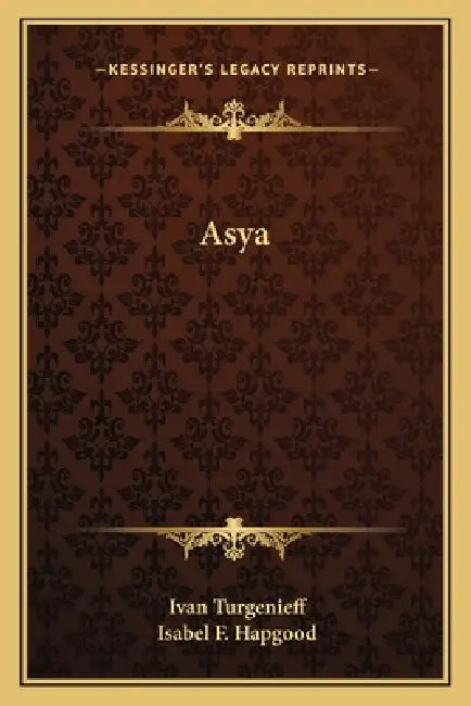 Asya by Ivan Sergeevich Turgenev, Isabel F. Hapgood