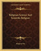 Religious Science And Scientific Religion by Bhagavan Das