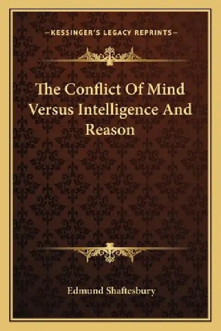 The Conflict Of Mind Versus Intelligence And Reason by Edmund Shaftesbury
