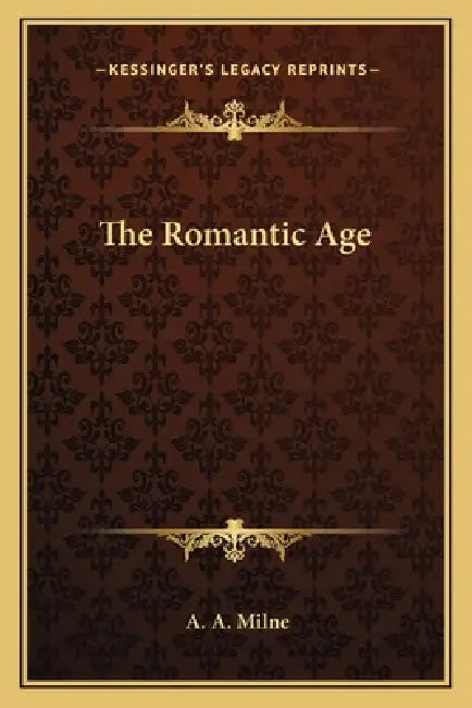 The Romantic Age by A. A. Milne