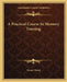 A Practical Course In Memory Training by Ernest Wood