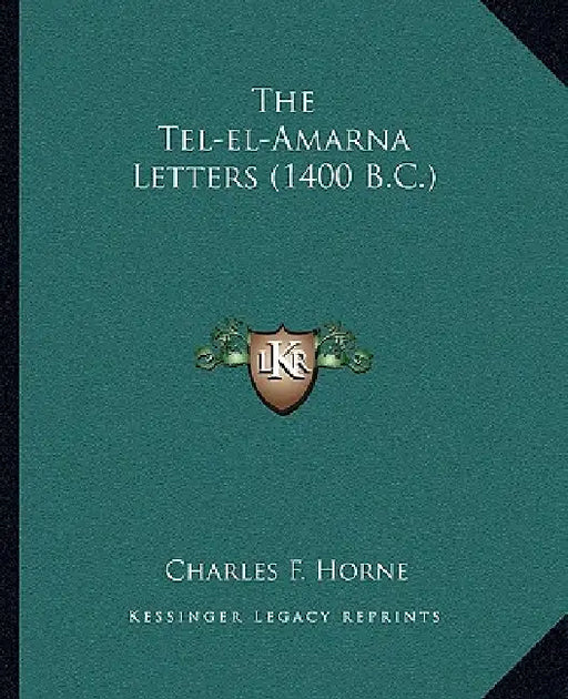 The Tel-el-Amarna Letters (1400 B.C.) by Charles F. Horne
