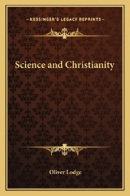 Science and Christianity by Oliver Lodge