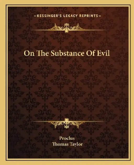 On The Substance Of Evil by Proclus, Thomas Taylor